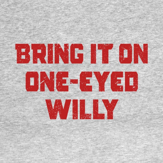 Bring it one One eyed Willy by The_Interceptor